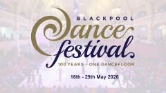 Blackpool Dance Festival 2026 Monday 25 May
